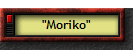 "Moriko"